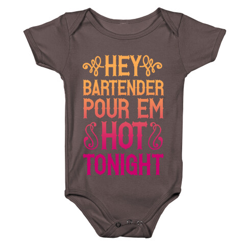 Hey Bartender Pour 'Em Hot Tonight Baby One-Piece