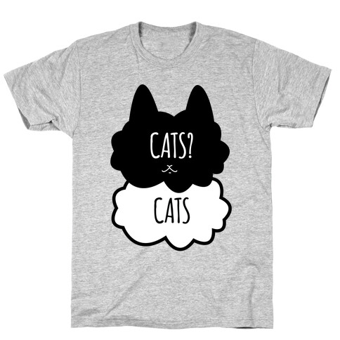 Cats? Cats T-Shirt