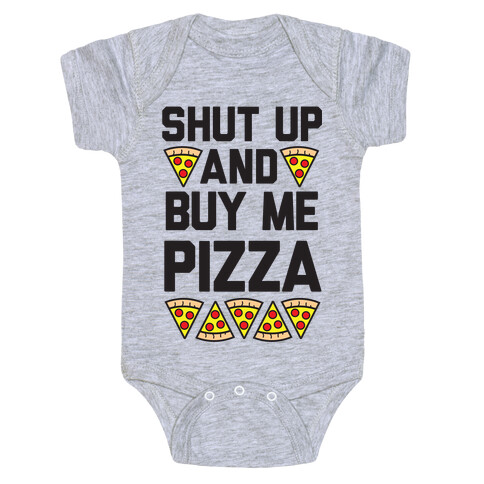 Shut Up And Buy Me Pizza Baby One-Piece