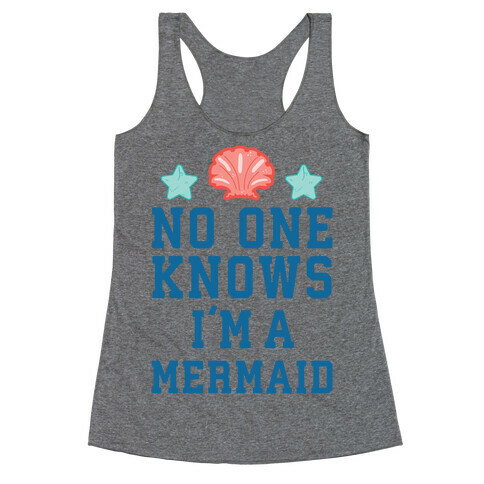 No One Knows I'm A Mermaid Racerback Tank Top