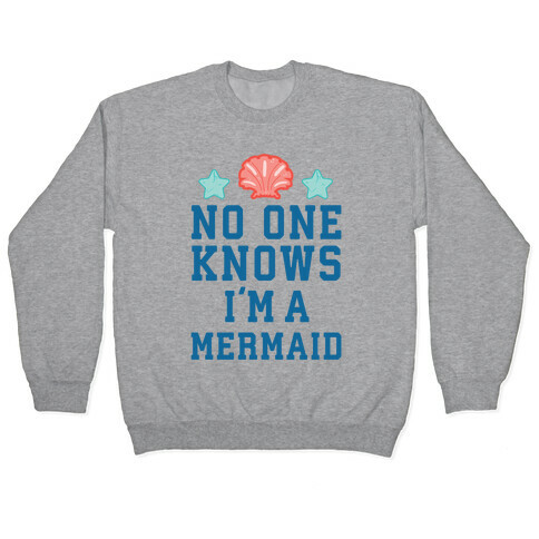 No One Knows I'm A Mermaid Pullover