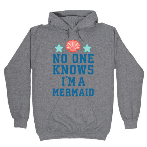 No One Knows I'm A Mermaid Hooded Sweatshirt