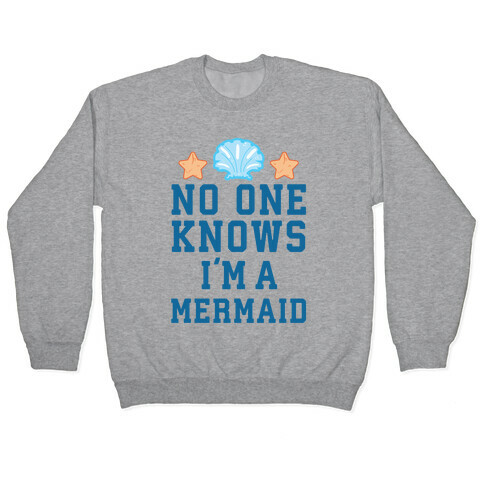 No One Knows I'm A Mermaid Pullover