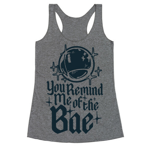 You Remind Me of the Bae Racerback Tank Top