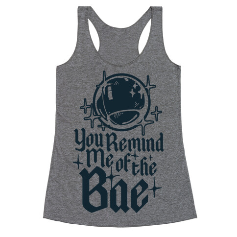 You Remind Me of the Bae Racerback Tank Top