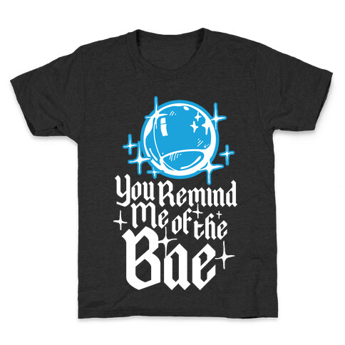 You Remind Me of the Bae Kids T-Shirt