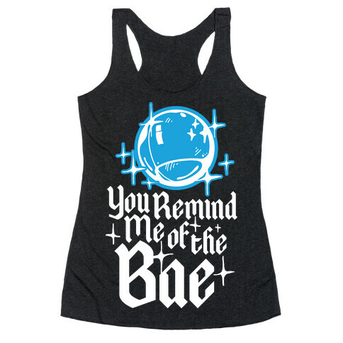 You Remind Me of the Bae Racerback Tank Top