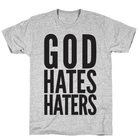 God Hates Haters T-Shirt