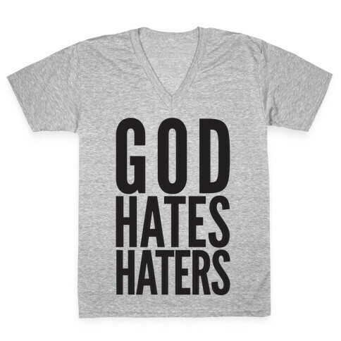 God Hates Haters V-Neck Tee Shirt