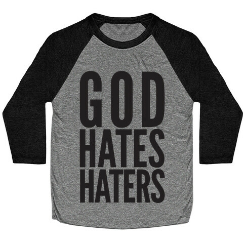 God Hates Haters Baseball Tee