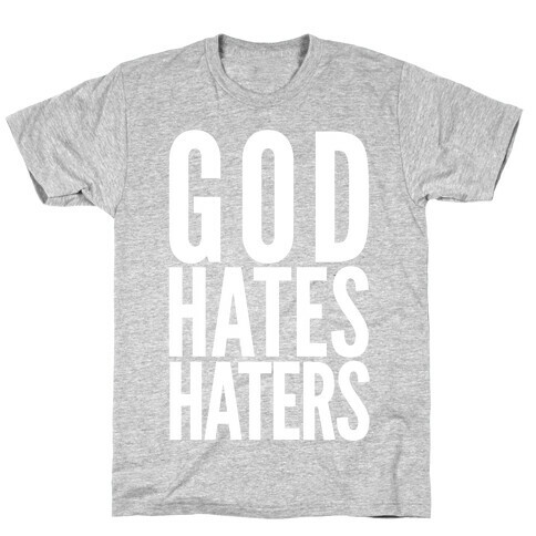 God Hates Haters T-Shirt