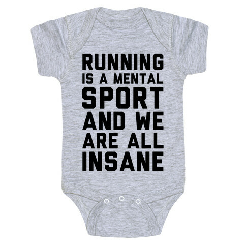 Running Is A Mental Sport And We Are All Insane Baby One-Piece