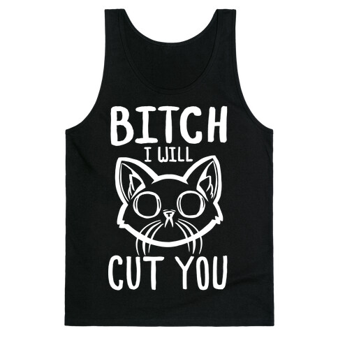 Bitch, I Will Cut You. Tank Top