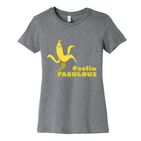 Peelin Fabulous (just peel) Womens T-Shirt