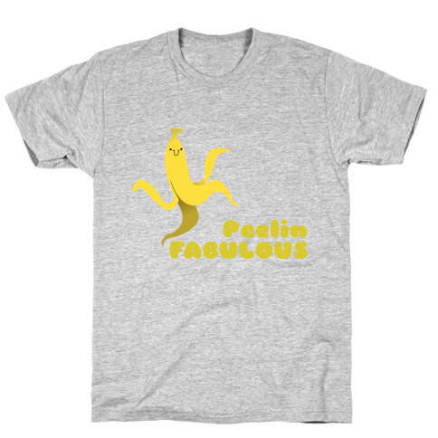 Peelin Fabulous (just peel) T-Shirt