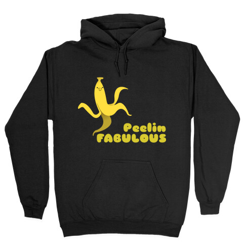 Peelin Fabulous (just peel) Hooded Sweatshirt