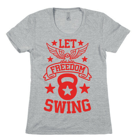 Let Freedom Swing Womens T-Shirt