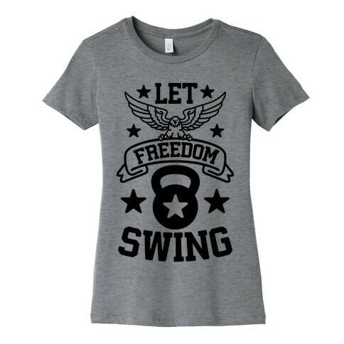 Let Freedom Swing Womens T-Shirt