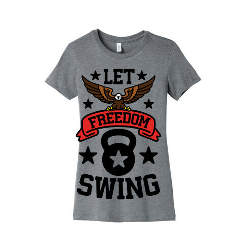 Let Freedom Swing Womens T-Shirt