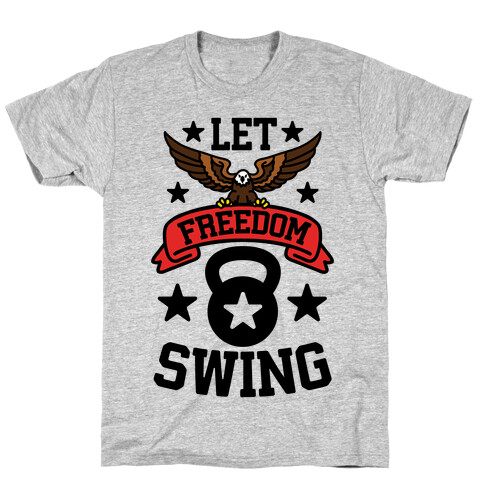 Let Freedom Swing T-Shirt