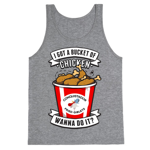 I Got A Bucket Of Chicken Tank Top