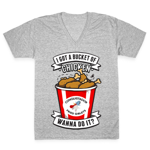 I Got A Bucket Of Chicken V-Neck Tee Shirt