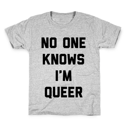 No One Knows I'm Queer Kids T-Shirt