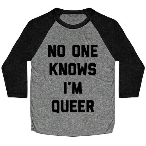 No One Knows I'm Queer Baseball Tee