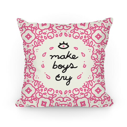 I Make Boys Cry Pillow Pillow