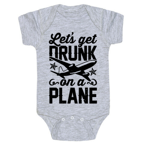 Let's Get Drunk On A Plane Baby One-Piece