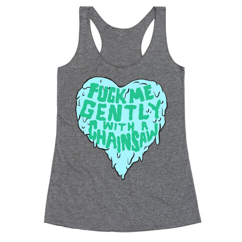 F*** Me Gently With A Chainsaw Racerback Tank Top
