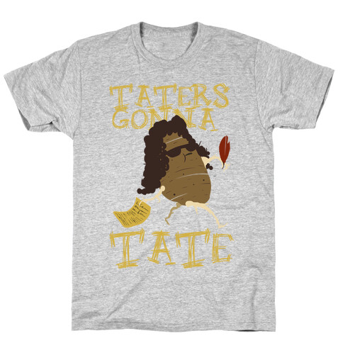 Taters gonna Tate T-Shirt