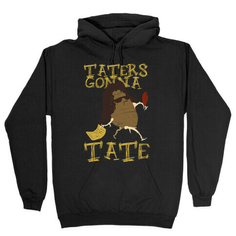 Taters gonna Tate Hooded Sweatshirt