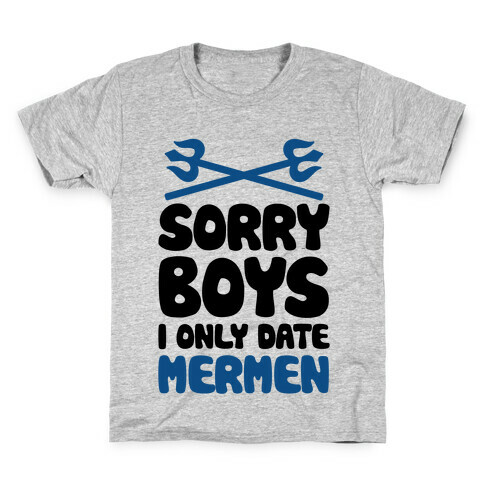 Sorry Boys I Only Date Mermen Kids T-Shirt