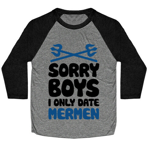 Sorry Boys I Only Date Mermen Baseball Tee