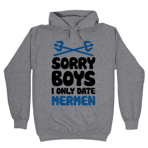 Sorry Boys I Only Date Mermen Hooded Sweatshirt