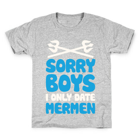 Sorry Boys I Only Date Mermen Kids T-Shirt