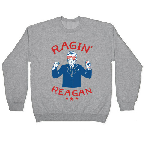 Ragin' Reagan Pullover