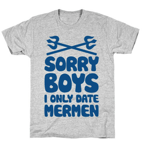 Sorry Boys I Only Date Mermen T-Shirt