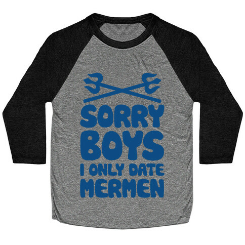 Sorry Boys I Only Date Mermen Baseball Tee