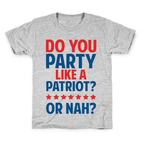 Do You Party Like A Patriot? Or Nah? Kids T-Shirt
