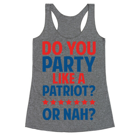 Do You Party Like A Patriot? Or Nah? Racerback Tank Top
