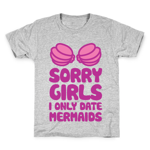 Sorry Girls I Only Date Mermaids Kids T-Shirt