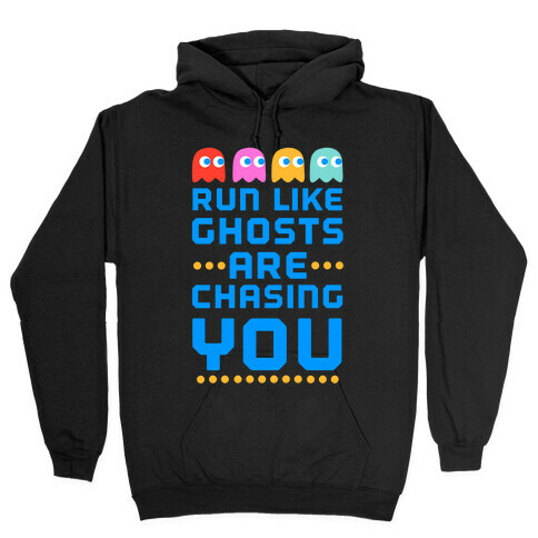 Run Like Ghosts Are Chasing You Hooded Sweatshirt