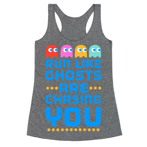 Run Like Ghosts Are Chasing You Racerback Tank Top