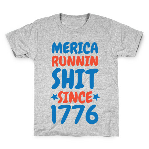 Merica: Runnin Shit Since 1776 Kids T-Shirt