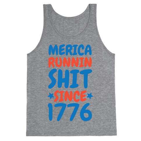 Merica: Runnin Shit Since 1776 Tank Top