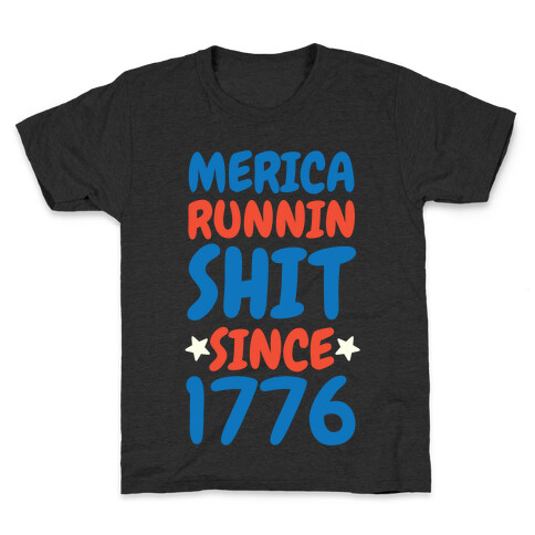 Merica: Runnin Shit Since 1776 Kids T-Shirt