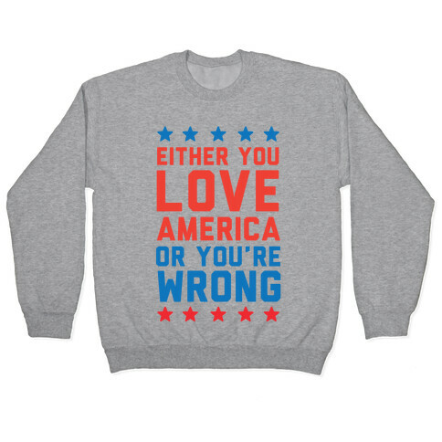 Either You Love America Or You're Wrong Pullover