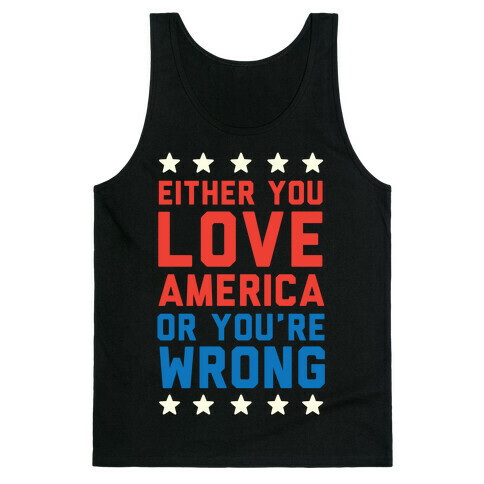 Either You Love America Or You're Wrong Tank Top